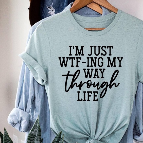 New Just WTF ing through life Tee Shirt S-3X - Picture 2 of 2